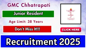 GMC Chhatrapati Junior Resident Recruitment 2025 - Apply Online for 73 Posts