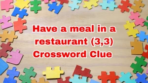 Have a meal in a restaurant Crossword Clue Irish Daily Mail Quick (3,3) letters Answer