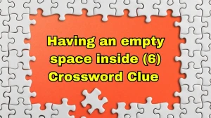 Having an empty space inside Crossword Clue Irish Daily Mail Quick 6 letters Answer