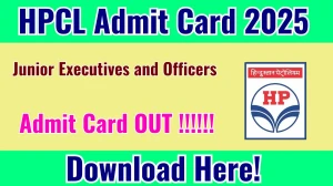 HPCL Junior Executives and Officers Admit Card 2025 OUT Download Link hindustanpetroleum.com HPCL Junior Executives and Officers Admit Card 2025 OUT Download Link hindustanpetroleum.com