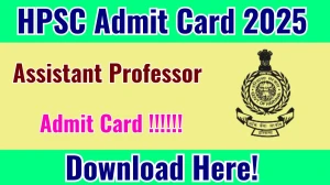 HPSC Assistant Professor Admit Card 2025 to Be Released – Download Link @ hpsc.gov.in