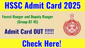 HSSC Forest Ranger and Deputy Ranger (Group 07, 45)  PST/ PMT Admit Card 2025 OUT Download Link hssc.gov.in