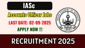 IASc Accounts Officer Recruitment 2025 - Apply Offline