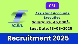 ICSIL Assistant Accounts Executive Recruitment 2025 - Apply Online