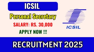 ICSIL Personal Secretary Recruitment 2025 - Apply Online