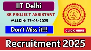 IIT Delhi Sr Project Assistant Recruitment 2025 – Walk in for 01 Posts