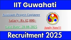 IIT Guwahati Assistant Project Engineer Recruitment 2025 - Apply Online