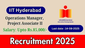 IIT Hyderabad Recruitment 2025 - Apply Online for 03 Operations Manager, Project Associate II Posts