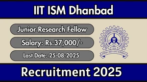 IIT ISM Dhanbad Junior Research Fellow Recruitment 2025 - Apply Offline