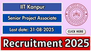 IIT Kanpur Senior Project Associate Recruitment 2025 - Apply Offline