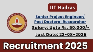IIT Madras Recruitment 2025 - Apply Online for 01 Senior Project Engineer/ Post Doctoral Researcher Posts