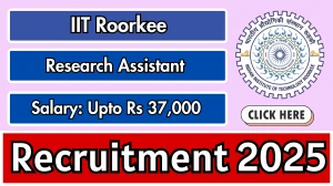 IIT Roorkee Research Assistant Recruitment 2025 - Apply Offline for 01 Posts