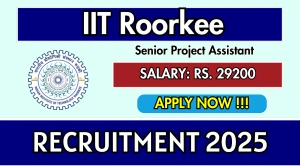 IIT Roorkee Senior Project Assistant Recruitment 2025 - Apply Offline