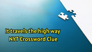 It travels the high way NYT Crossword Clue