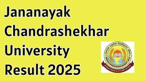 Jananayak Chandrashekhar University Result 2025 Out at jncu.in Direct Link to Download 4th Semester Result