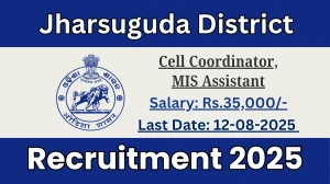 Jharsuguda District Recruitment 2025 - Apply Offline for 02 Cell Coordinator, MIS Assistant Posts
