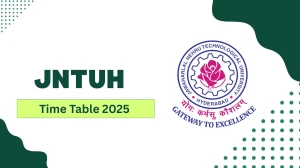 JNTUH Time Table 2025 Announced @ jntuh.ac.in Details Here