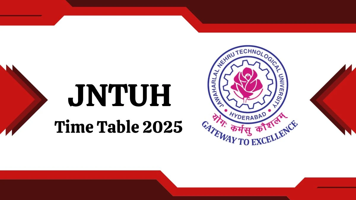 JNTUH Time Table 2025 Announced @ jntuh.ac.in Details Here