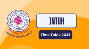 JNTUH Time Table 2025 Out @ jntuh.ac.in Details Here