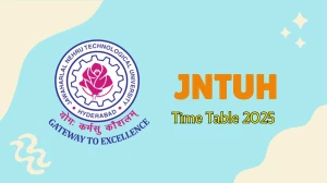 JNTUH Time Table 2025 Out @ jntuh.ac.in Details Here