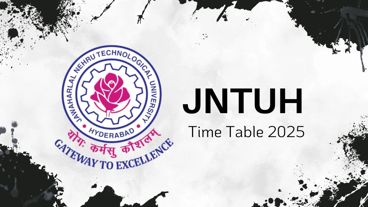 JNTUH Time Table 2025 OUT @ jntuh.ac.in Details Here