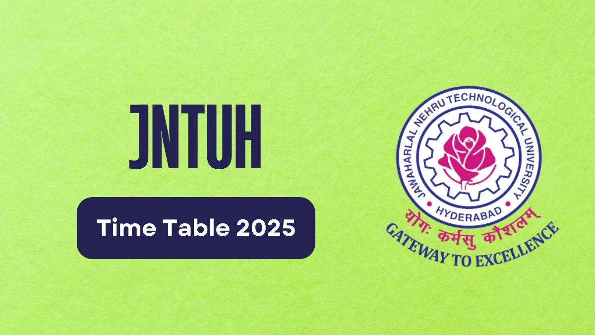 JNTUH Time Table 2025 Out @ jntuh.ac.in Details Here