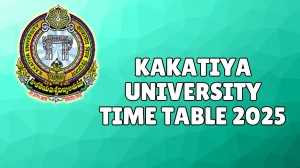 Kakatiya University Time Table 2025 Out @ kuexams.org Details Here