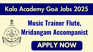Kala Academy Goа Recruitment 2025 - Apply Offline for Music Trainer Flute, Mridangam Accompanist Posts