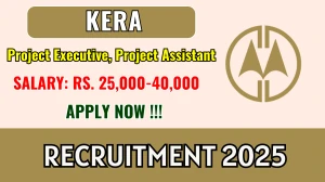 KERA Recruitment 2025 - Apply Online for 29 Project Executive, Project Assistant Posts KERA Recruitment 2025 - Apply Online for 29 Project Executive, Project Assistant Posts