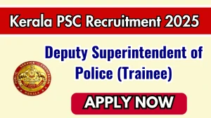 Kerala PSC Deputy Superintendent of Police (Trainee) Recruitment 2025 - Apply Online Kerala PSC Deputy Superintendent of Police (Trainee) Recruitment 2025 - Apply Online