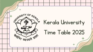 Kerala University Time Table 2025 Announced @ keralauniversity.ac.in Details Here