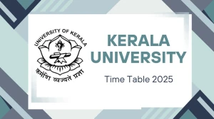 Kerala University Time Table 2025 Announced @ keralauniversity.ac.in Details Here