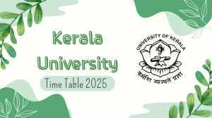 Kerala University Time Table 2025 Out @ keralauniversity.ac.in Details Here