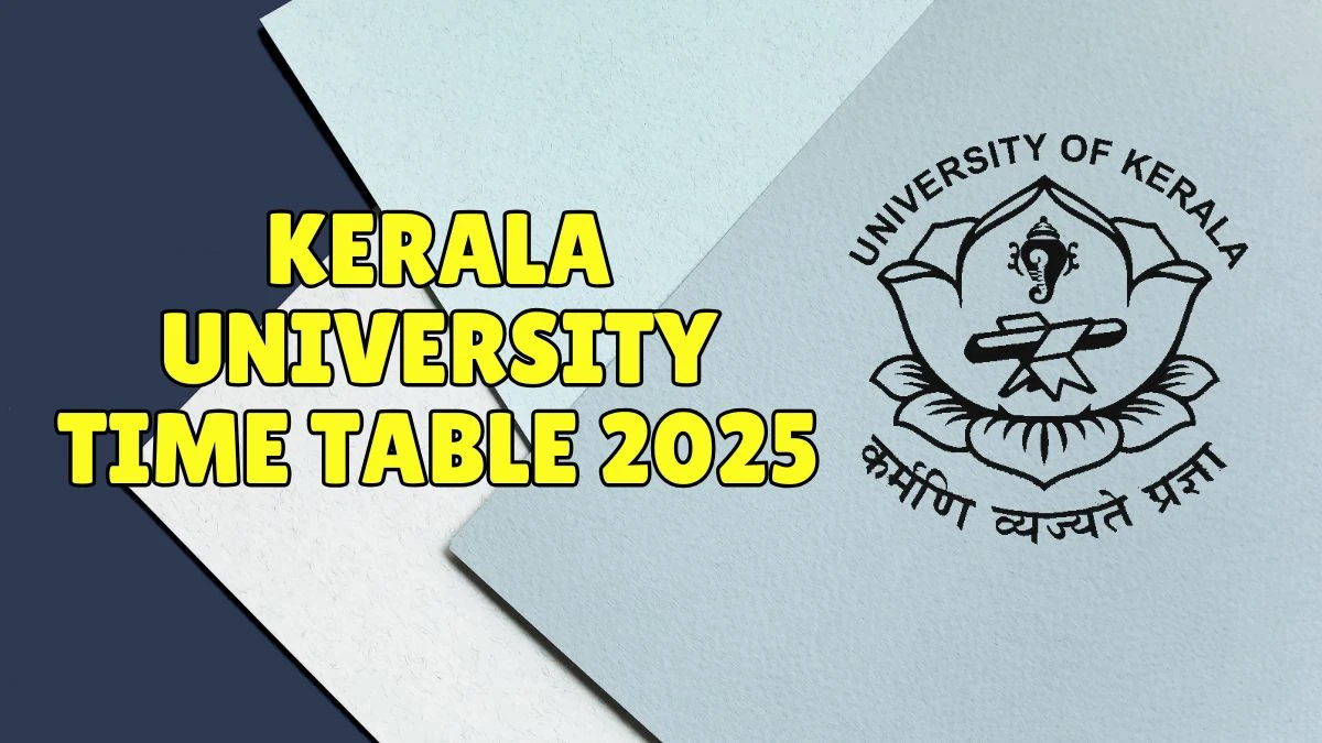 Kerala University Time Table 2025 Out @ keralauniversity.ac.in Details Here