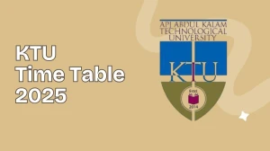 KTU Time Table 2025 Announced @ ktu.edu.in Details Here