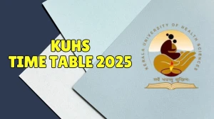 KUHS Time Table 2025 Announced @ kuhs.ac.in Details Here
