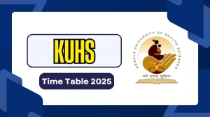 KUHS Time Table 2025 Announced @ kuhs.ac.in Details Here