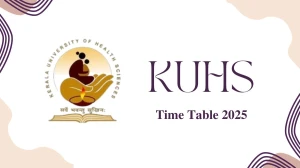 KUHS Time Table 2025 Announced @ kuhs.ac.in Details Here