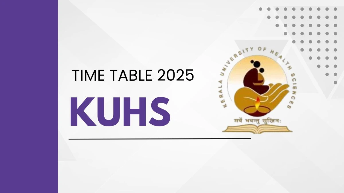 KUHS Time Table 2025 Announced @ kuhs.ac.in Details Here