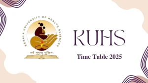 KUHS Time Table 2025 Out @ kuhs.ac.in Details Here KUHS Time Table 2025 Out @ kuhs.ac.in Details Here