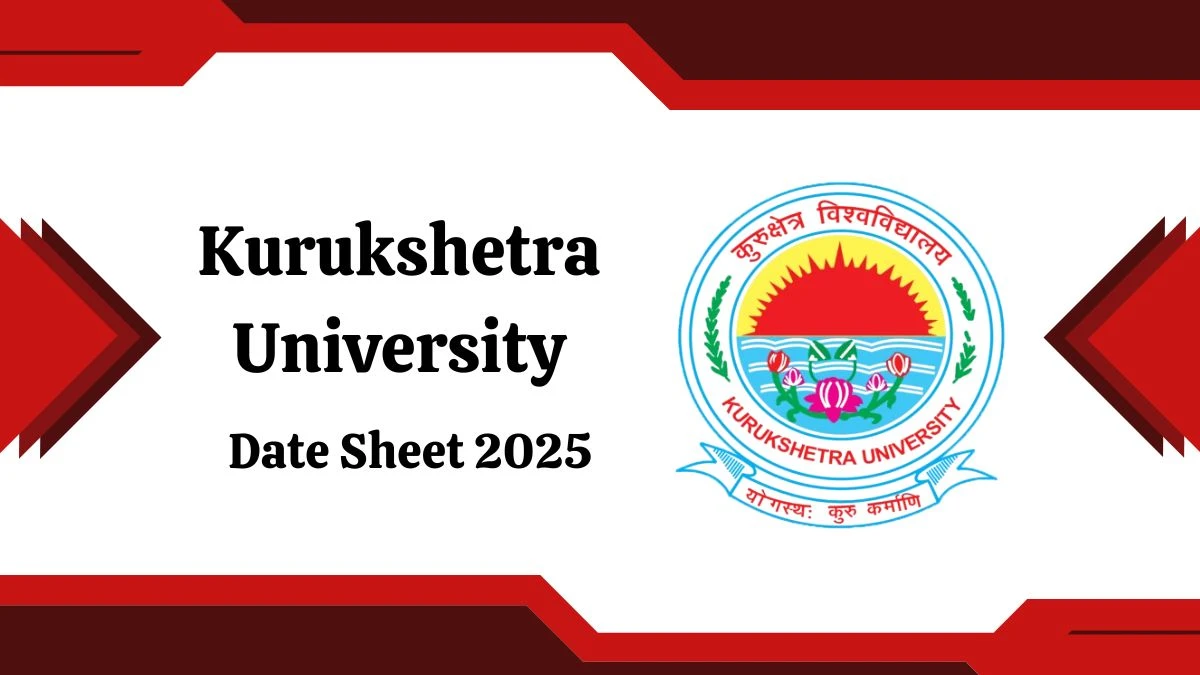 Kurukshetra University Date Sheet 2025 Announced @ kuk.ac.in Details Here