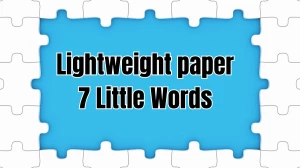 Lightweight paper 7 Little Words 6 letters Answer