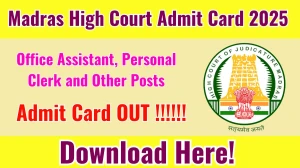 Madras High Court Office Assistant, Personal Clerk and Other Posts Admit Card 2025 OUT Download Link mhc.tn.gov.in Madras High Court Office Assistant, Personal Clerk and Other Posts Admit Card 2025 OUT Download Link mhc.tn.gov.in