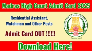 Madras High Court Residential Assistant, Watchman and Other Posts Admit Card 2025 OUT Download Link mhc.tn.gov.in