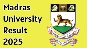 Madras University Result 2025 Out at egovernance.unom.ac.in Direct Link to Download 1 to 4 Semesters Result