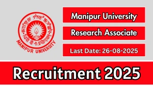 Manipur University Research Associate Recruitment 2025 - Apply Offline