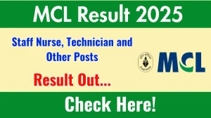 MCL Staff Nurse, Technician and Other Posts Result 2025 Out at mahanadicoal.in, Direct Link to Download Result PDF Here MCL Staff Nurse, Technician and Other Posts Result 2025 Out at mahanadicoal.in, Direct Link to Download Result PDF Here