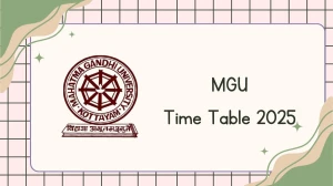 MGU Time Table 2025 Announced @ mgu.ac.in Details Here