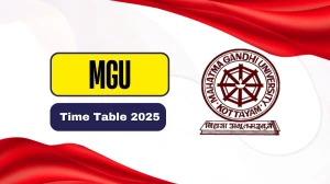 MGU Time Table 2025 Announced @ mgu.ac.in Details Here