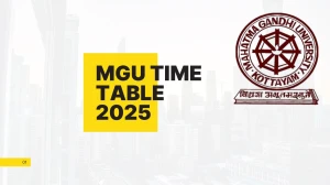 MGU Time Table 2025 Announced @ mgu.ac.in Details Here
